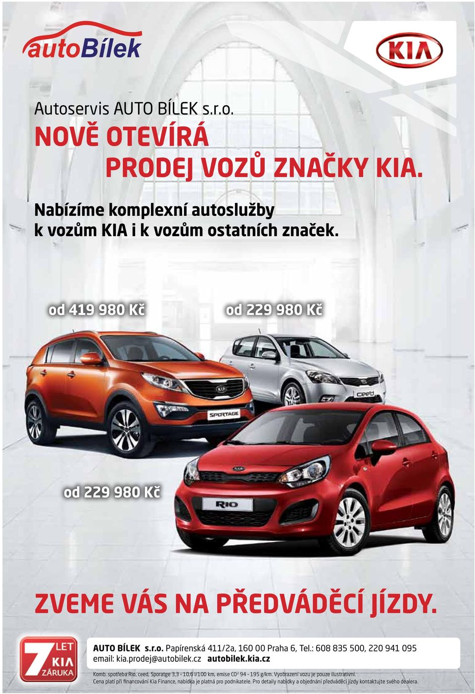 : 608 835 500, 220 941 095 email: kia.prodej@autobilek.cz autobilek.kia.cz Komb. spotřeba Rio, ceed, Sporatge 3,3 10,6 l/100 km, emise CO 2 94 195 g/km.