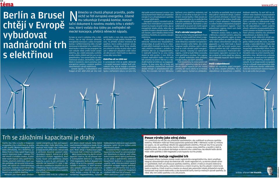 Tak se dají shrnout německá energetická koncepce a plány Evropské komise. V příštích letech by měly v Evropě dominovat krátkodobé trhy s elektřinou, které budou v rámci Evropy propojené.