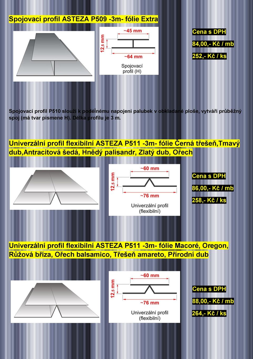 Univerzální profil flexibilní ASTEZA P511-3m- fólie Černá třešeň,tmavý dub,antracitová šedá, Hnědý palisandr, Zlatý dub, Ořech