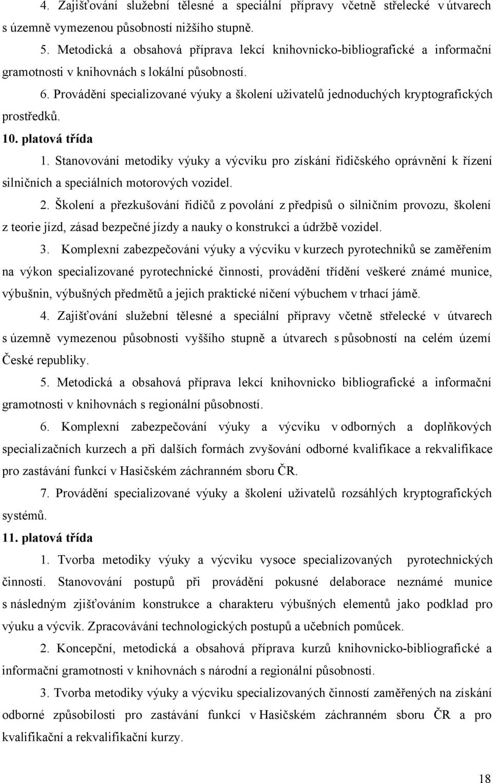 Provádění specializované výuky a školení uživatelů jednoduchých kryptografických prostředků. 10. platová třída 1.