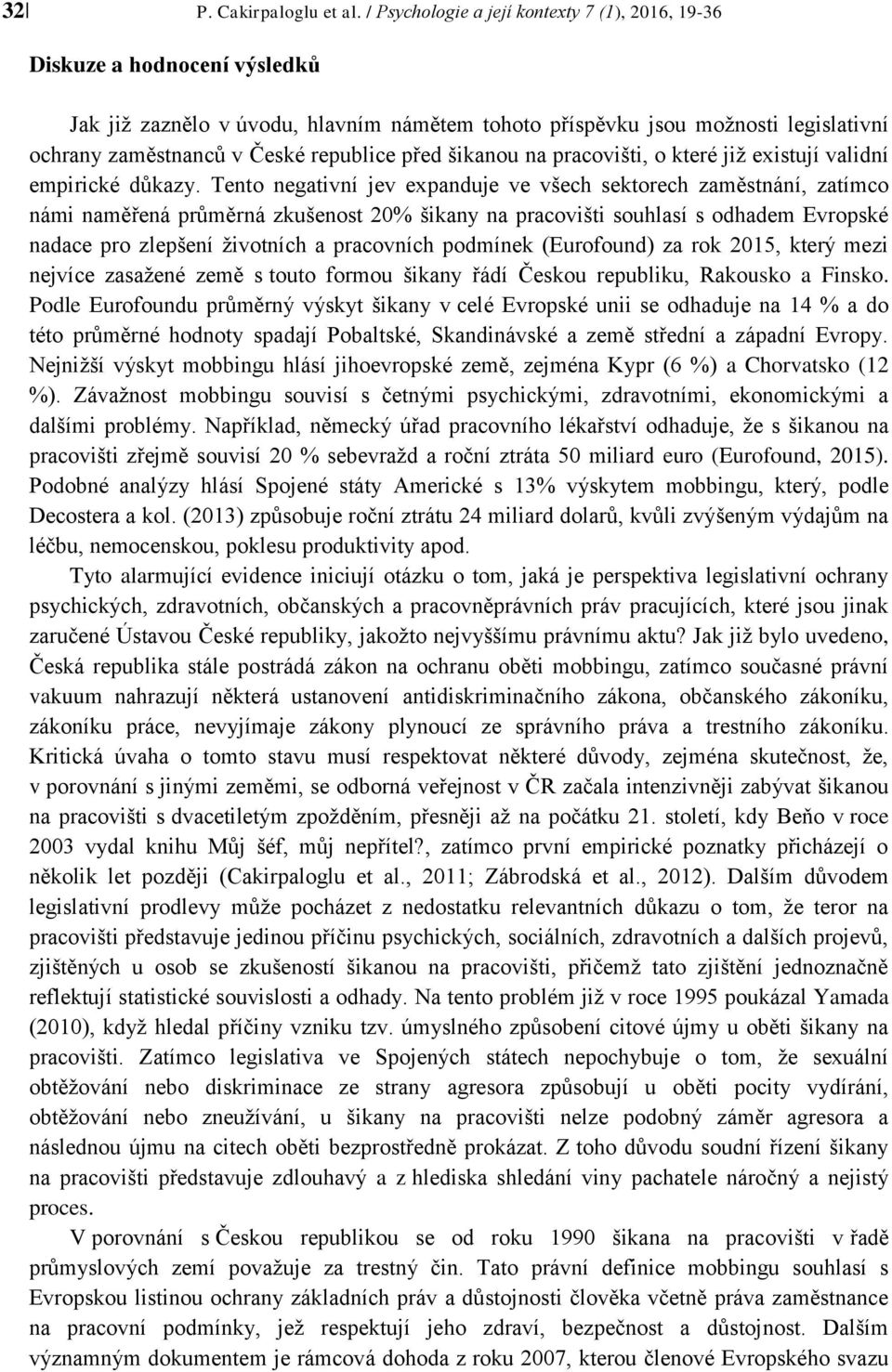 republice před šikanou na pracovišti, o které již existují validní empirické důkazy.