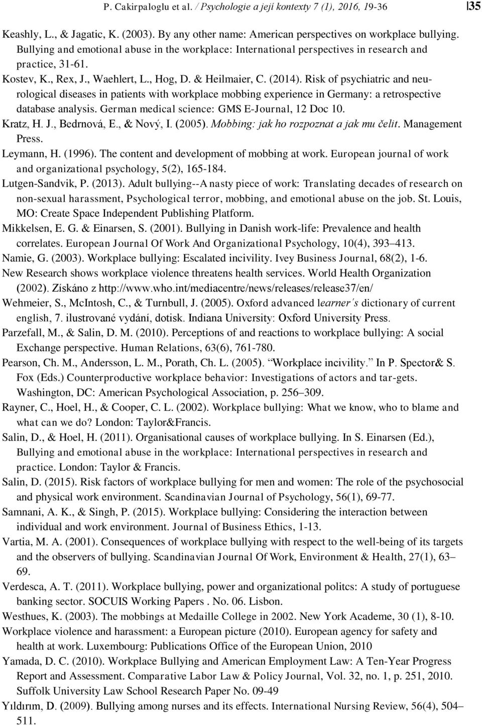 Risk of psychiatric and neurological diseases in patients with workplace mobbing experience in Germany: a retrospective database analysis. German medical science: GMS E-Journal, 12 Doc 10. Kratz, H.