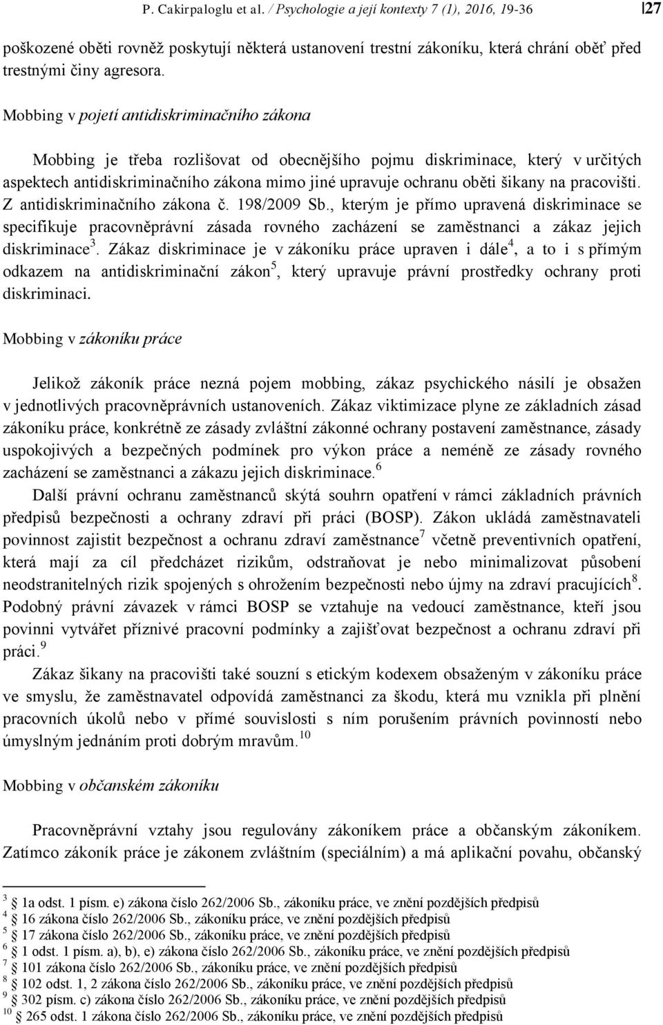 šikany na pracovišti. Z antidiskriminačního zákona č. 198/2009 Sb.