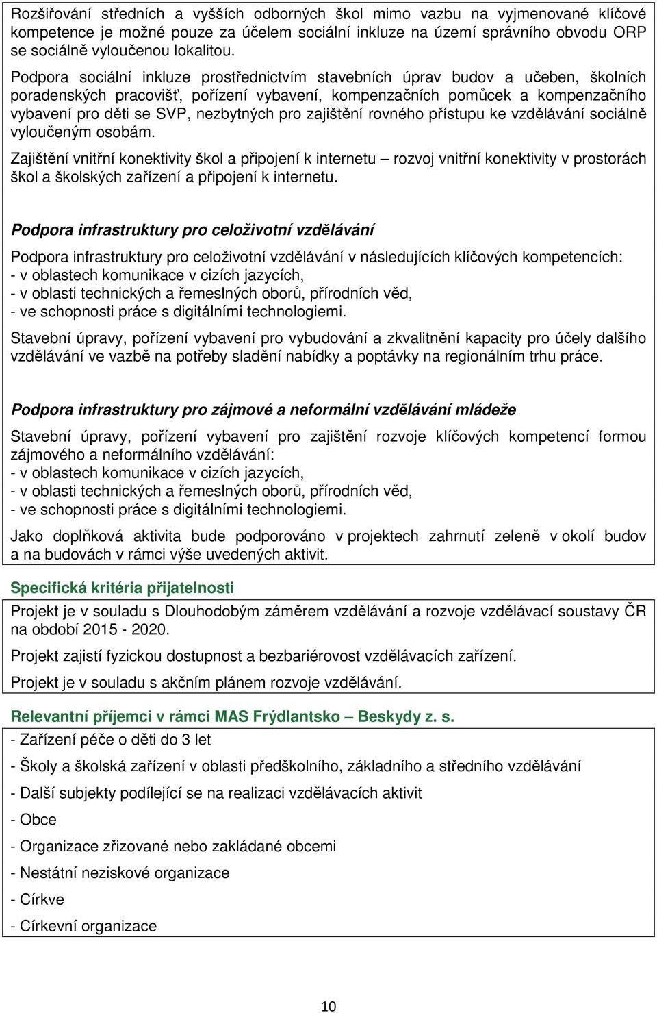 nezbytných pro zajištění rovného přístupu ke vzdělávání sociálně vyloučeným osobám.