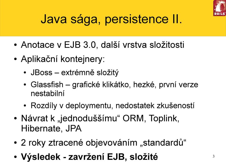 grafické klikátko, hezké, první verze nestabilní Rozdíly v deploymentu, nedostatek