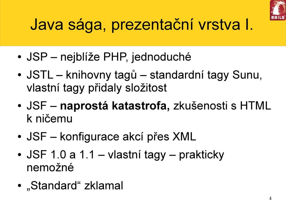 vlastní tagy přidaly složitost JSF naprostá katastrofa, zkušenosti s