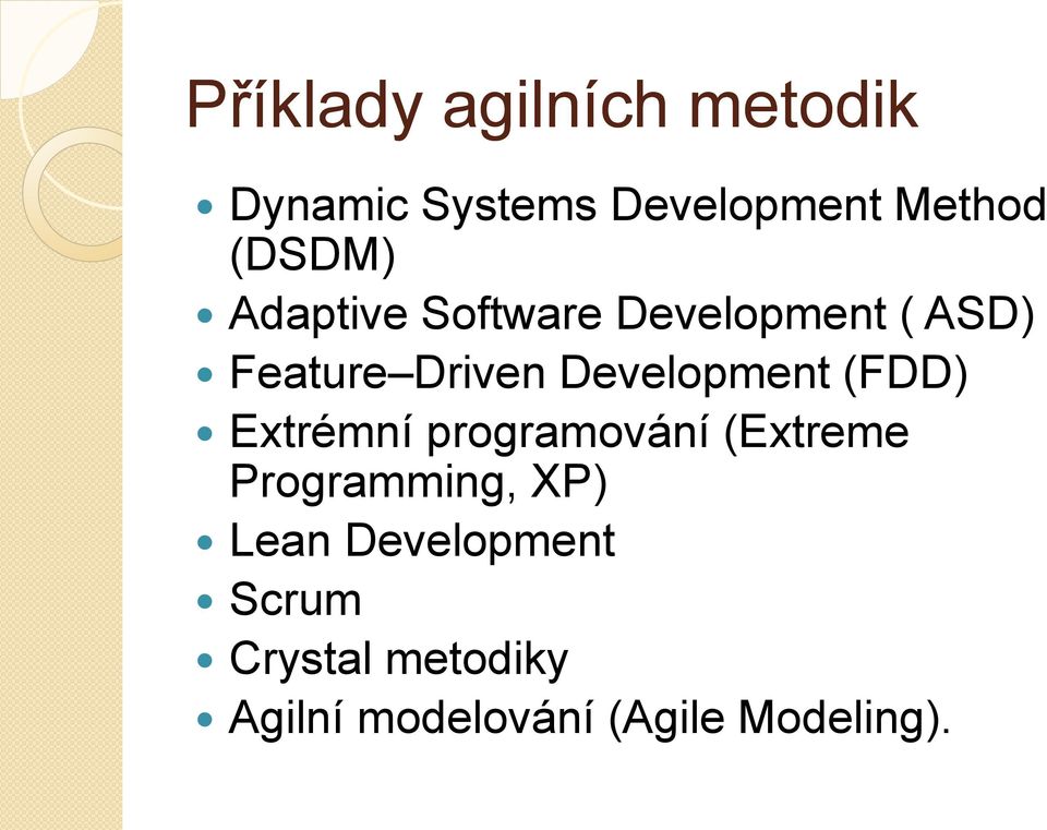 Development (FDD) Extrémní programování (Extreme Programming, XP)