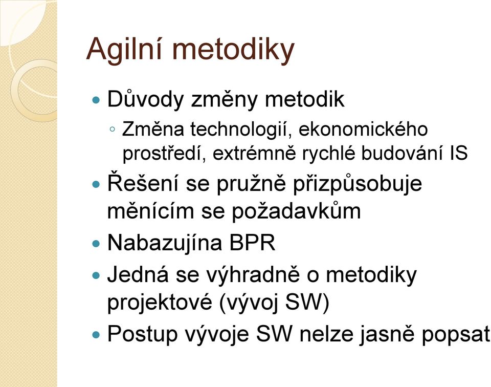 pružně přizpůsobuje měnícím se požadavkům Nabazujína BPR Jedná se