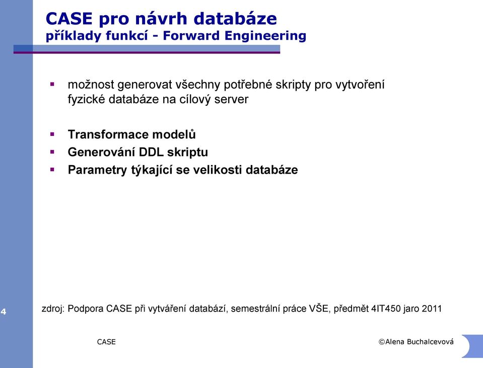 Transformace modelů Generování DDL skriptu Parametry týkající se velikosti