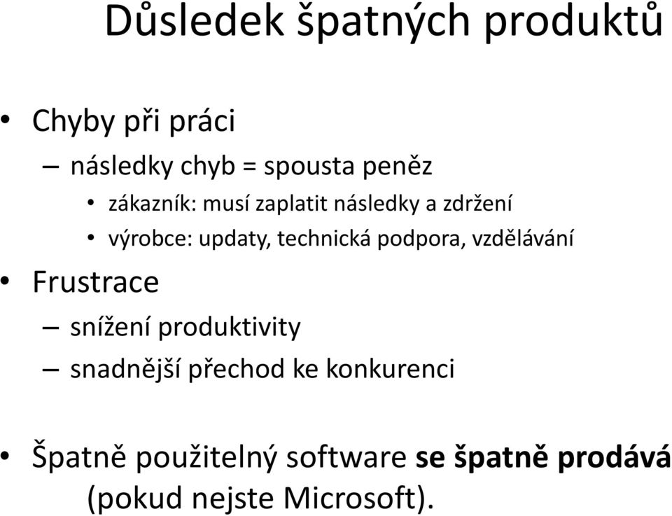 technická podpora, vzdělávání snížení produktivity snadnější přechod ke