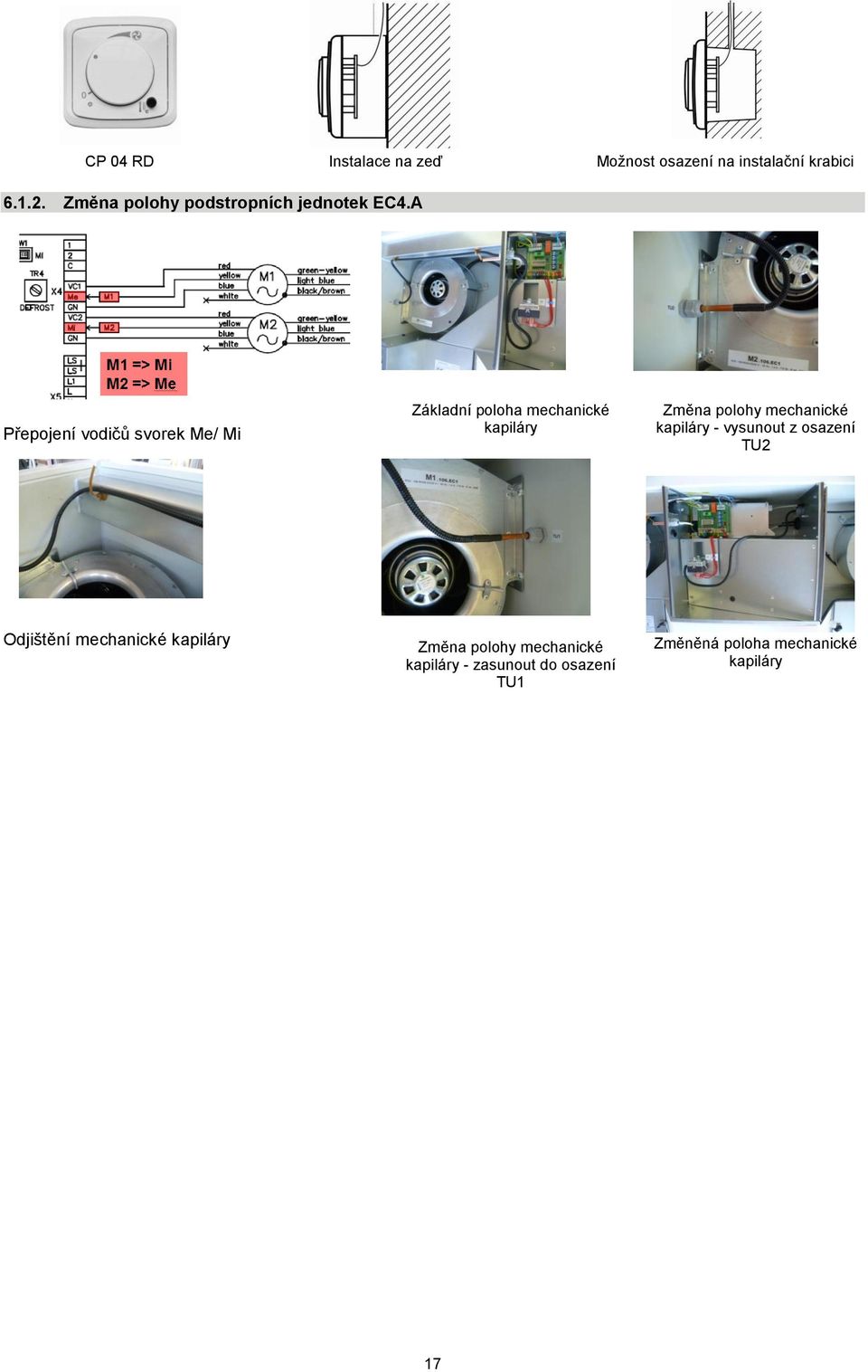 A Přepojení vodičů svorek Me/ Mi Základní poloha mechanické kapiláry Změna polohy