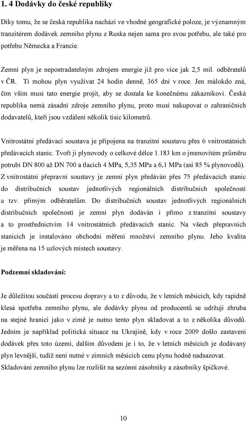 Jen málokdo zná, čím vším musí tato energie projít, aby se dostala ke konečnému zákazníkovi.