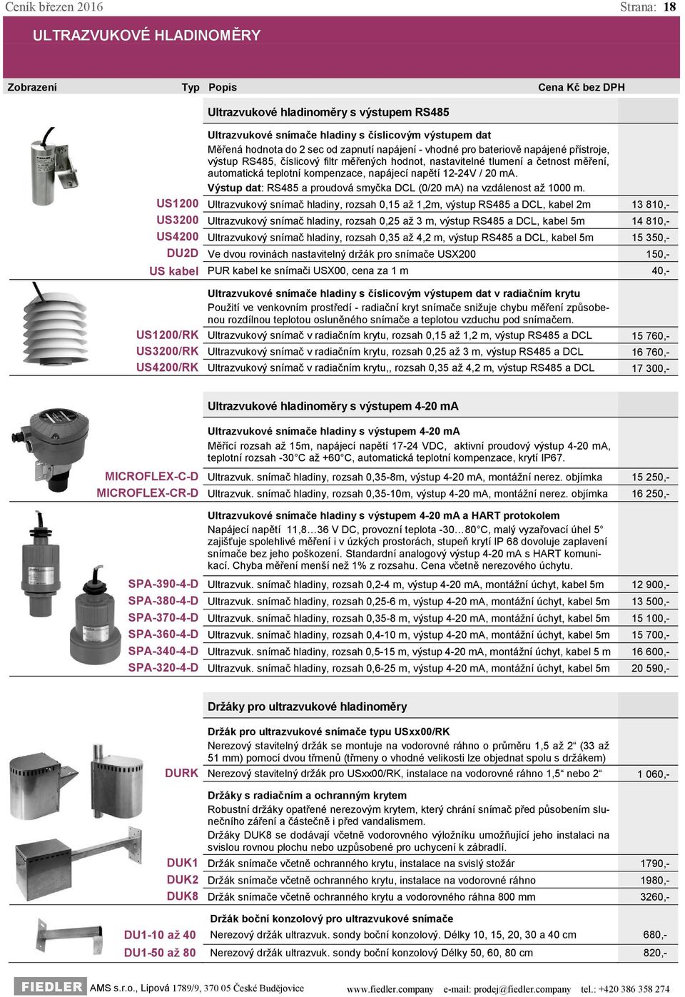 Výstup dat: RS485 a proudová smyčka DCL (0/20 ma) na vzdálenost až 1000 m.