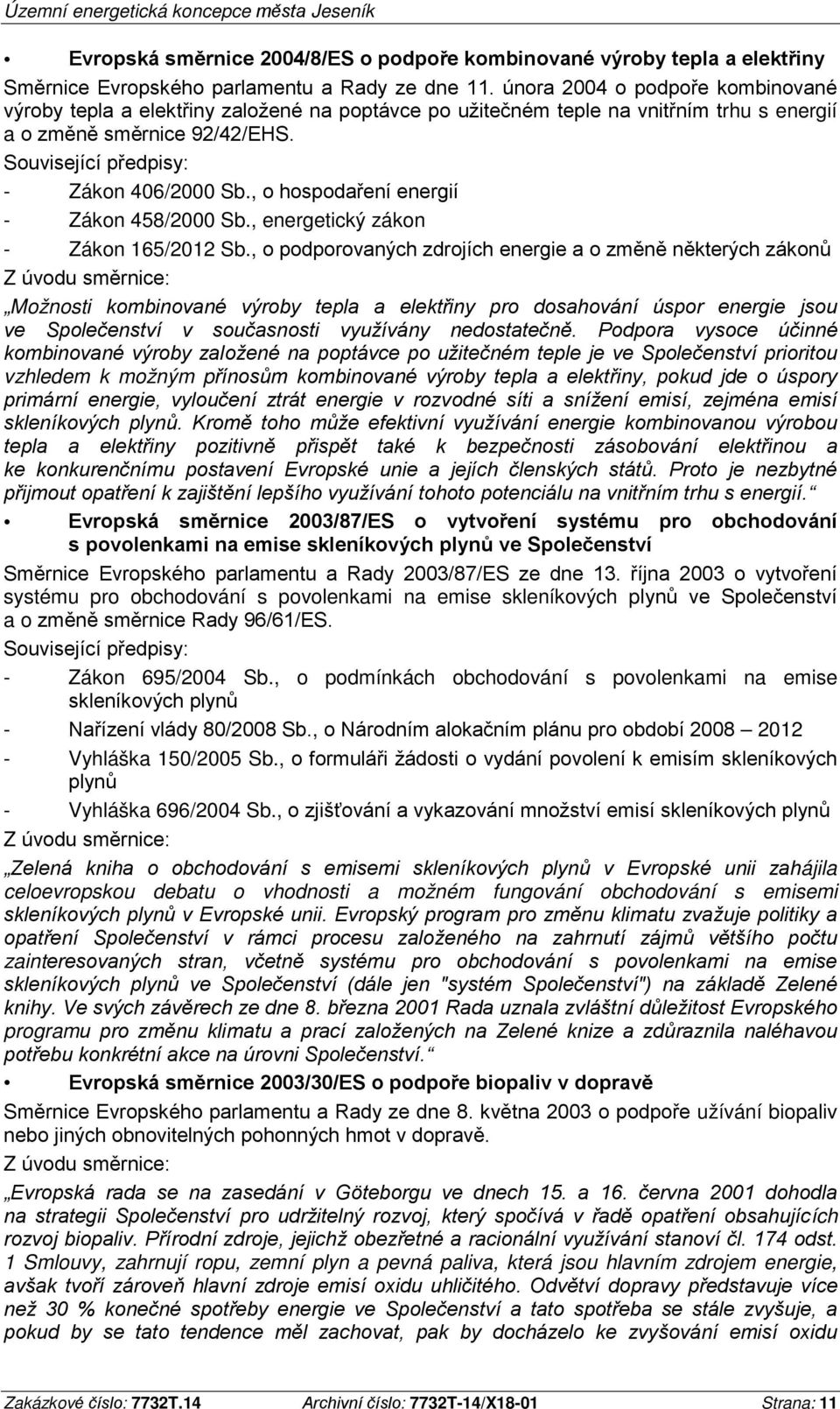 , o hospodaření energií - Zákon 458/2000 Sb., energetický zákon - Zákon 165/2012 Sb.
