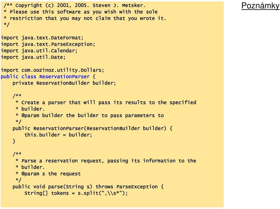 dollars; public class ReservationParser { private ReservationBuilder builder; /** * Create a parser that will pass its results to the specified * builder.