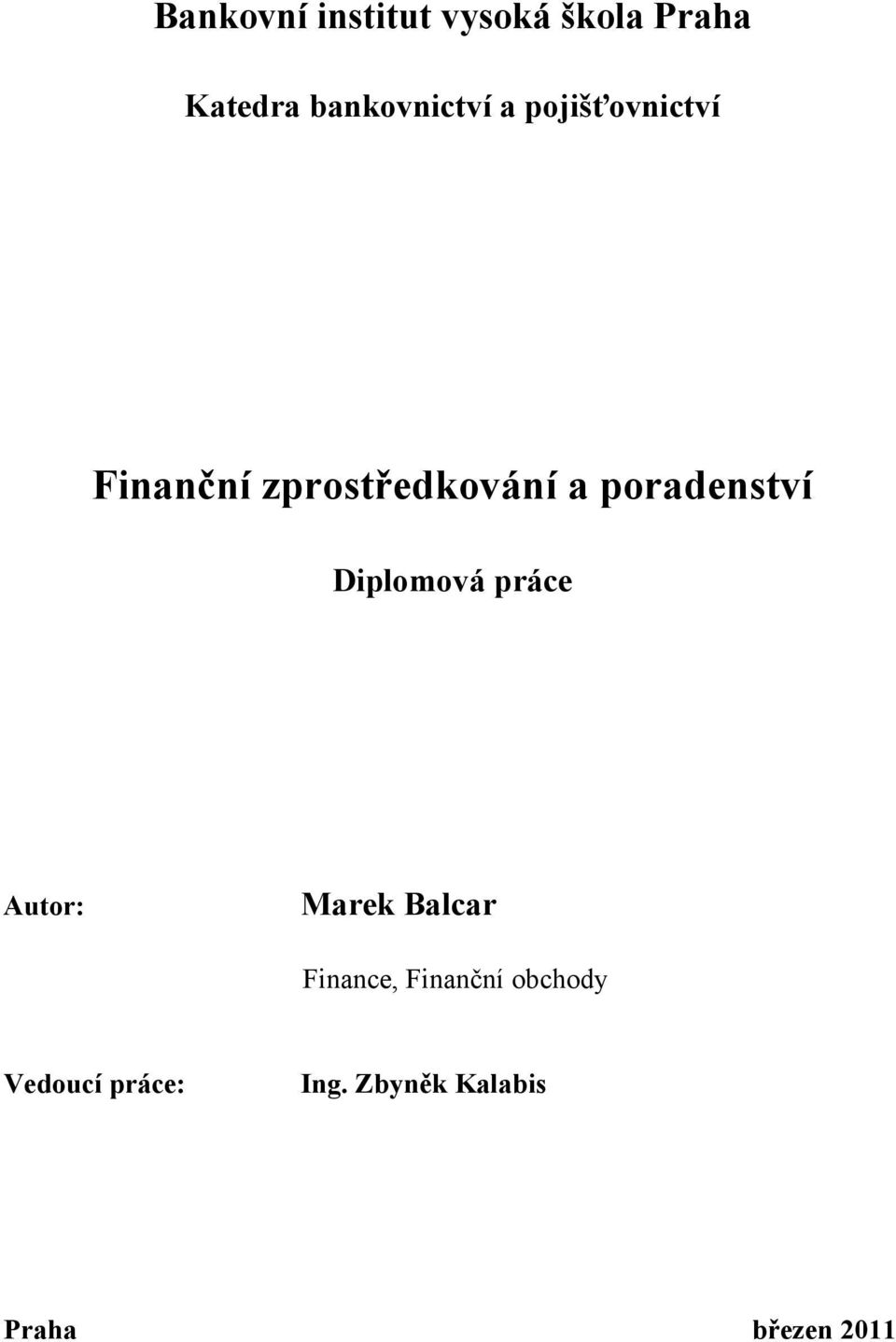 poradenství Diplomová práce Autor: Marek Balcar Finance,