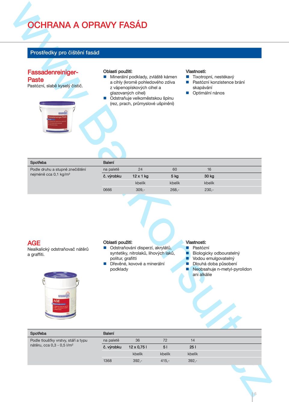 nestékavý n Pastózní konzistence brání skapávání n Optimální nános Podle druhu a stupně znečištění nejméně cca 0,1 kg/m² na paletě 24 60 16 č.