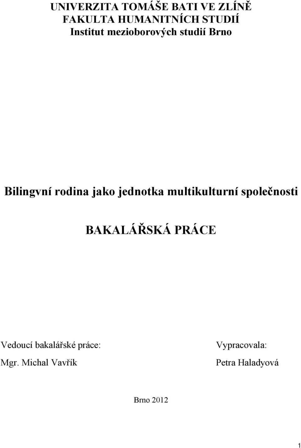 jednotka multikulturní společnosti BAKALÁŘSKÁ PRÁCE Vedoucí