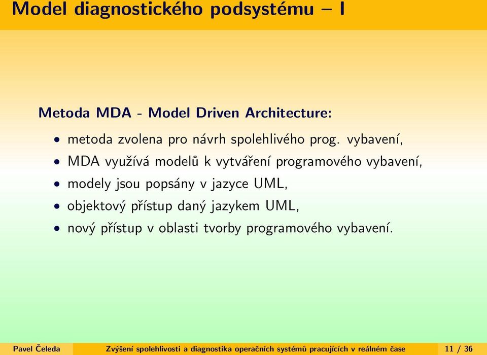 vybavení, MDA využívá modelů k vytváření programového vybavení, modely jsou popsány v jazyce UML,