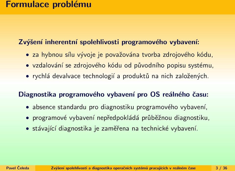 Diagnostika programového vybavení pro OS reálného času: absence standardu pro diagnostiku programového vybavení, programové vybavení