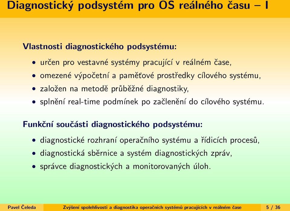 Funkční součásti diagnostického podsystému: diagnostické rozhraní operačního systému a řídicích procesů, diagnostická sběrnice a systém diagnostických