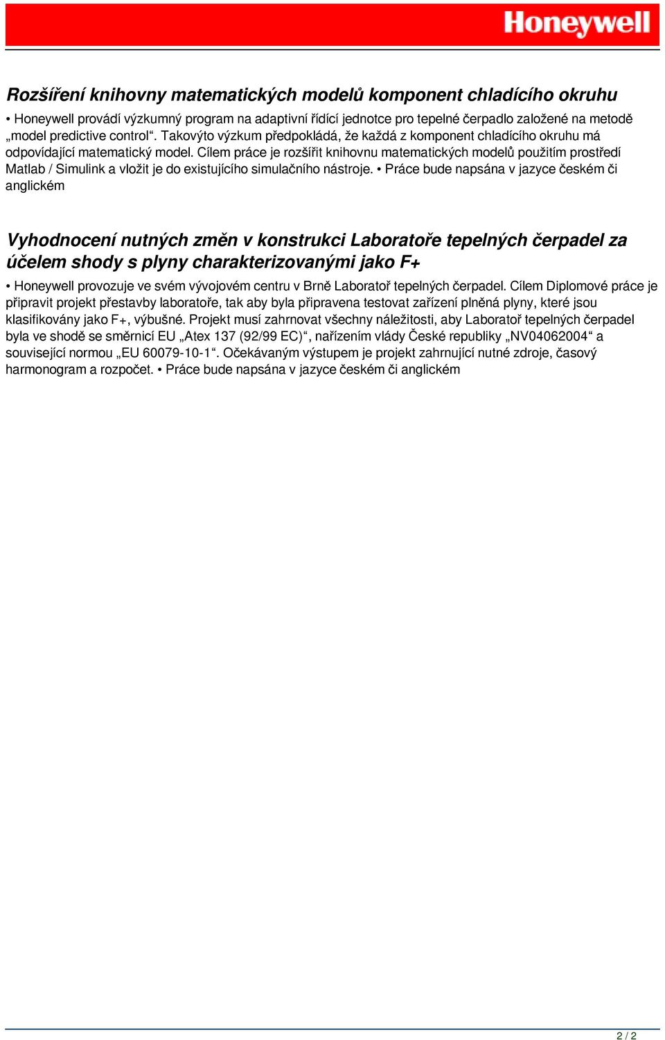 control. Takovýto výzkum předpokládá, že každá z komponent chladícího okruhu má odpovídající matematický model.