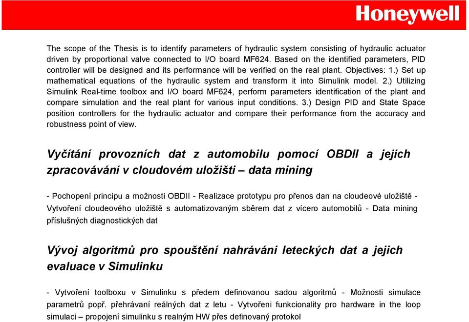 ) Set up mathematical equations of the hydraulic system and transform it into Simulink model. 2.