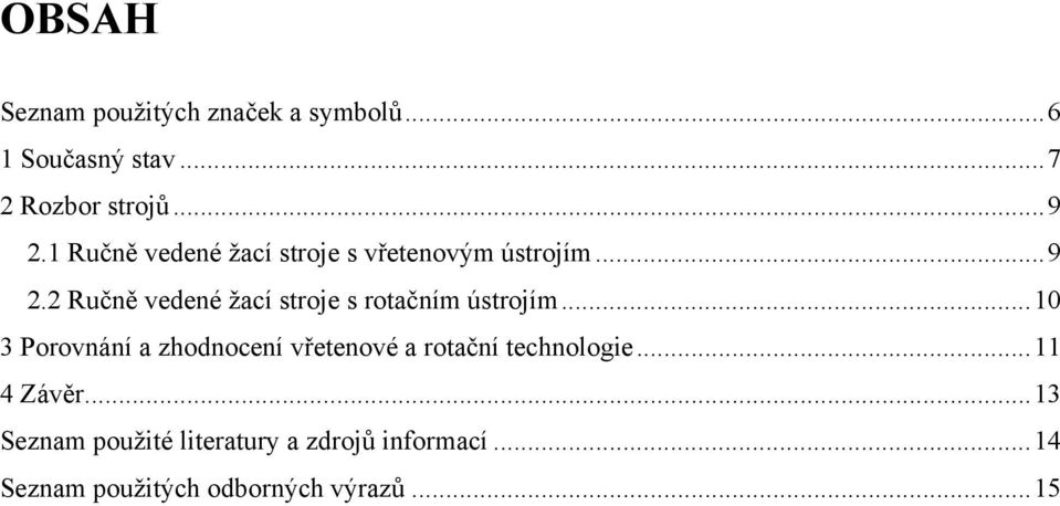 2 Ručně vedené žací stroje s rotačním ústrojím.