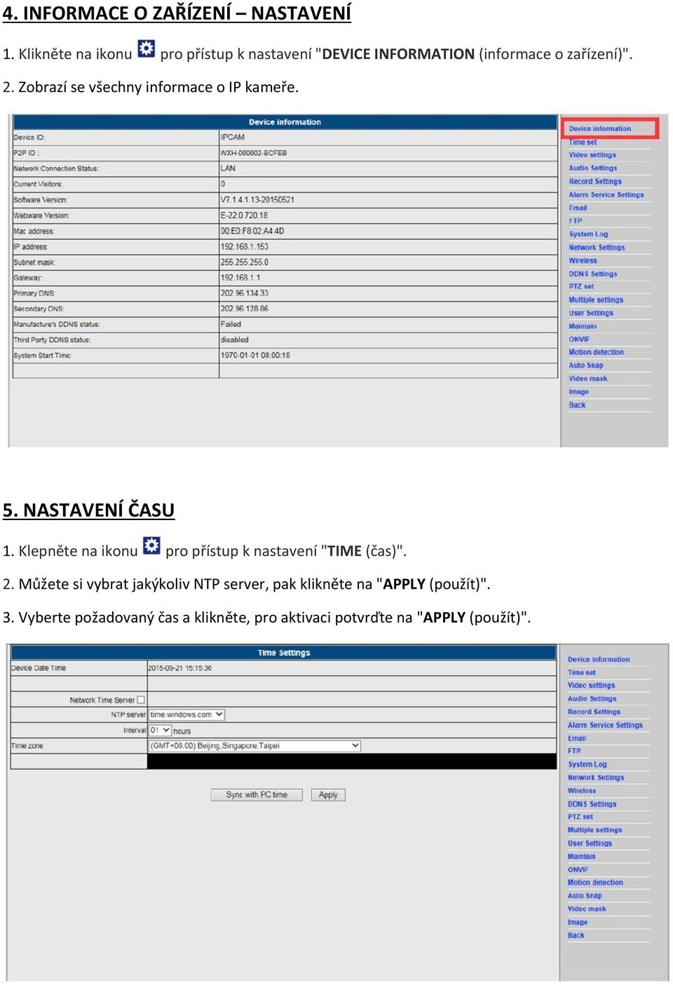 Zobrazí se všechny informace o IP kameře. 5. NASTAVENÍ ČASU 1.