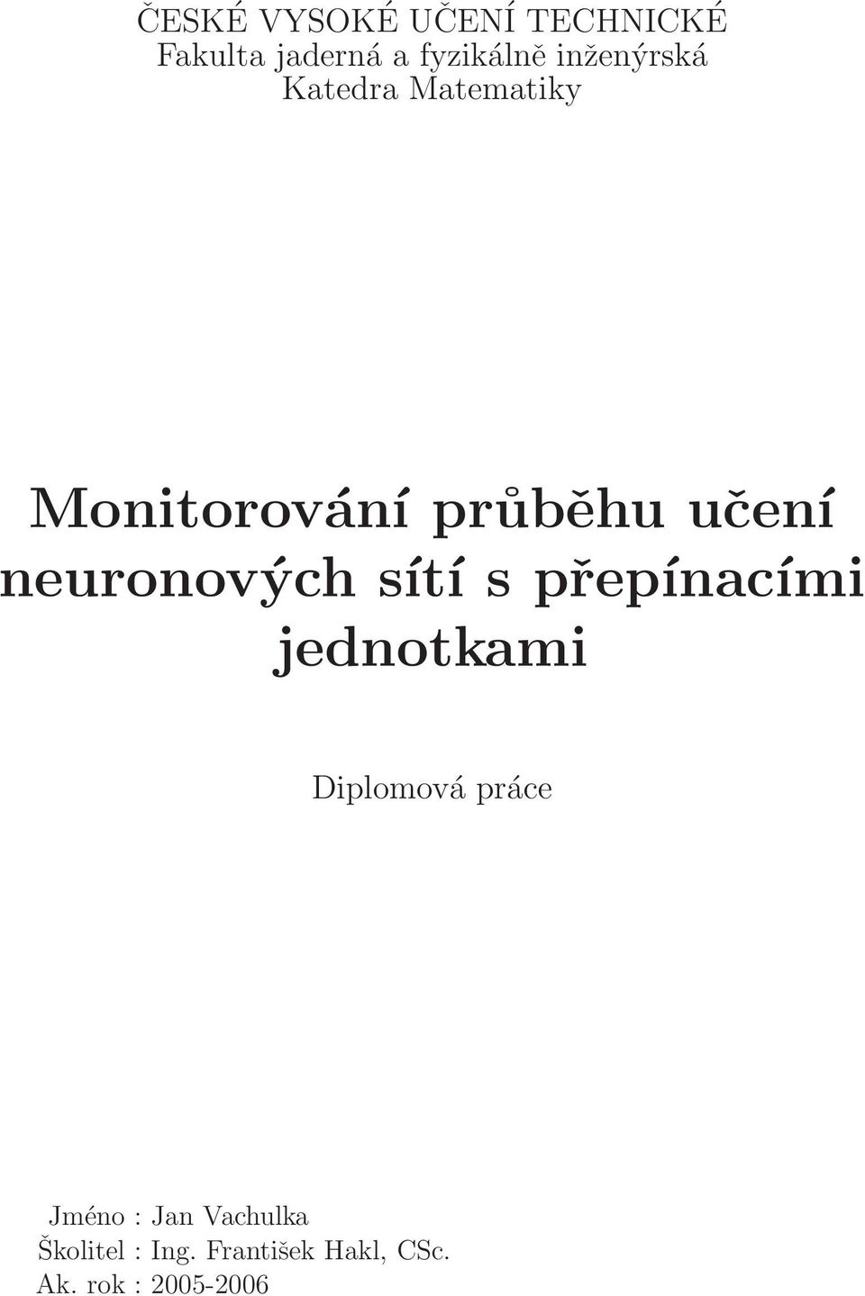 neuronových sítí s přepínacími jednotkami Diplomová práce