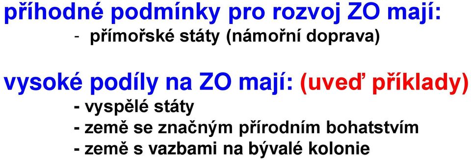 (uveď příklady) - vyspělé státy - země se značným