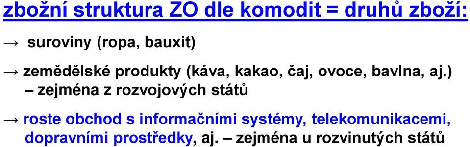 ) zejména z rozvojových států roste obchod s informačními systémy,