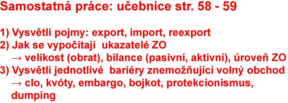 ukazatelé ZO velikost (obrat), bilance (pasivní, aktivní), úroveň ZO