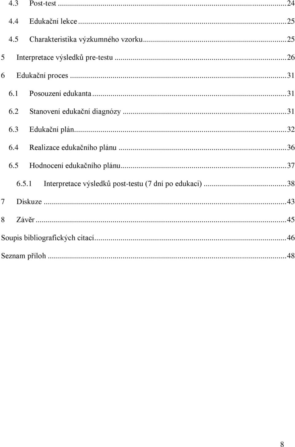 .. 31 6.3 Edukační plán... 32 6.4 Realizace edukačního plánu... 36 6.5 