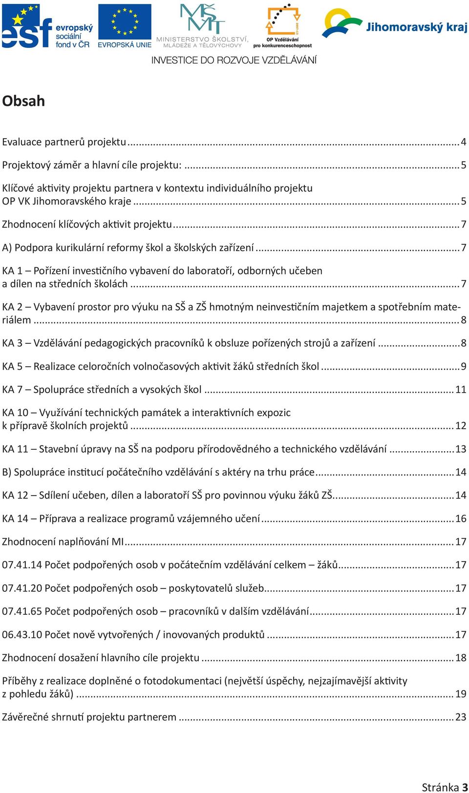 ..7 KA 1 Pořízení investičního vybavení do laboratoří, odborných učeben a dílen na středních školách.