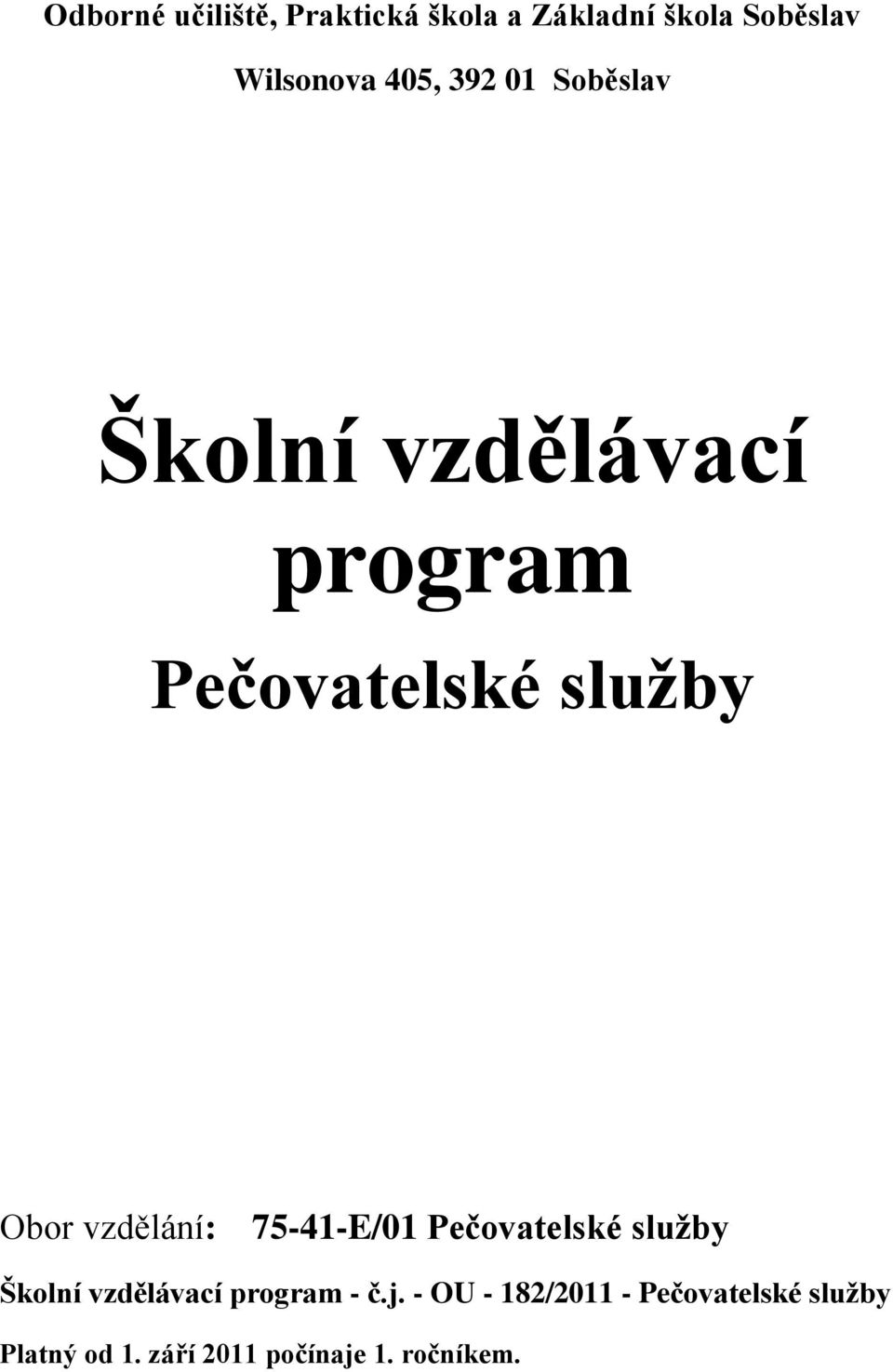 vzdělání: 75-41-E/01 Pečovatelské služby Školní vzdělávací program - č.j.