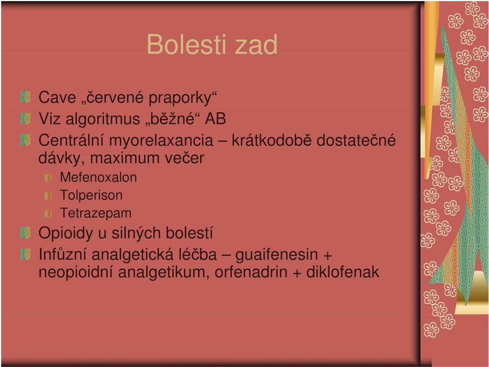 Mefenoxalon Tolperison Tetrazepam Opioidy u silných bolestí Infůzní