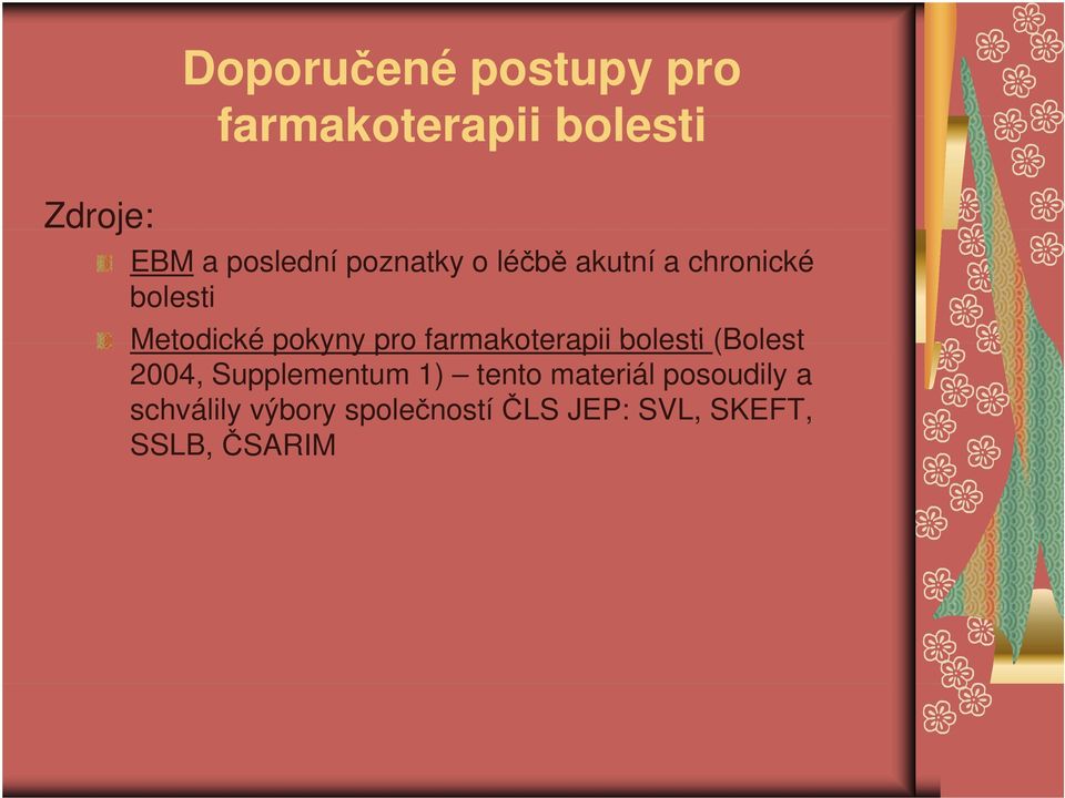 Metodické pokyny pro farmakoterapii bolesti (Bolest 2004, Supplementum 1)