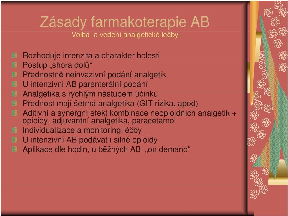 mají šetrná analgetika (GIT rizika, apod) Aditivní a synergní efekt kombinace neopioidních analgetik + opioidy, adjuvantní