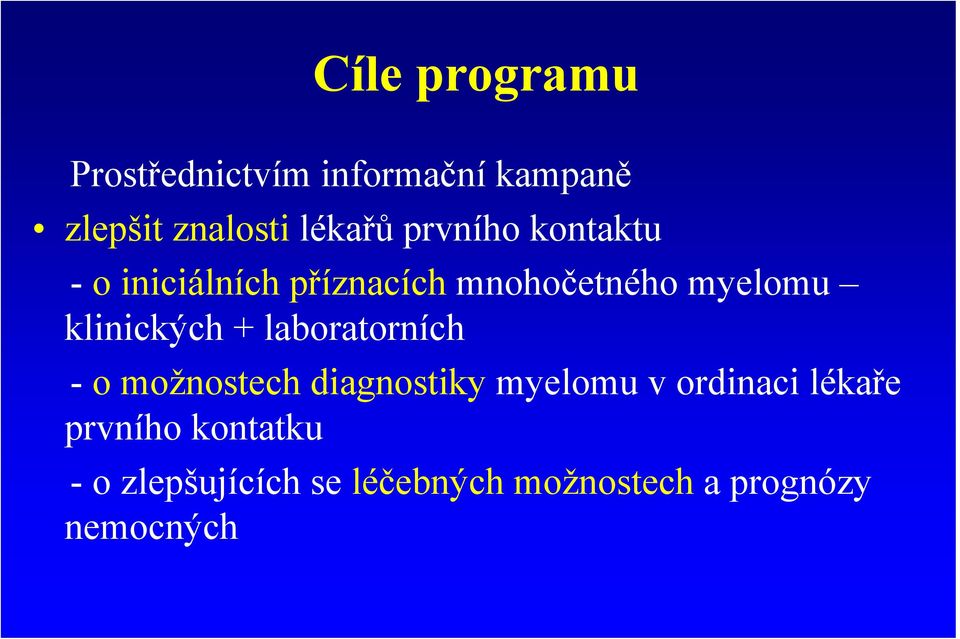 klinických + laboratorních - o možnostech diagnostiky myelomu v ordinaci