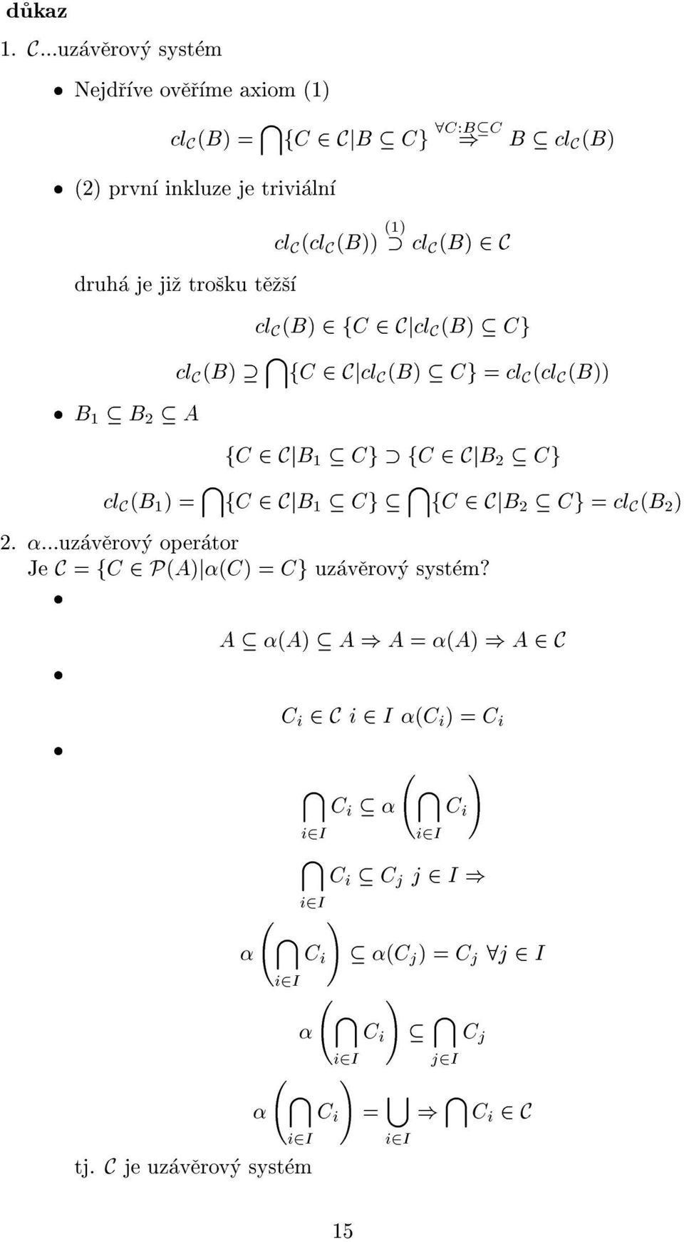 2 CjB 1 Cg \ fc 2 CjB 2 Cg = cl C (B 2 ) 2....uzaverovy operator Je C = fc 2 P(A)j(C) = Cg uzaverovy system?