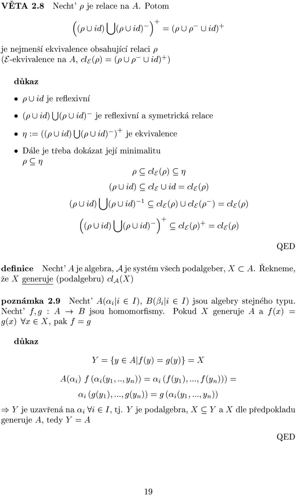 id) S ( [ id) ) + je ekvivalence Dale je treba dokazat jej minimalitu cl E () ( [ id) cl E [ id = cl E () ( [ [ id) ( [ id) 1 cl E () [ cl E ( ) = cl E () + cle () + = cl E () ( [ id) [ ( [ id)