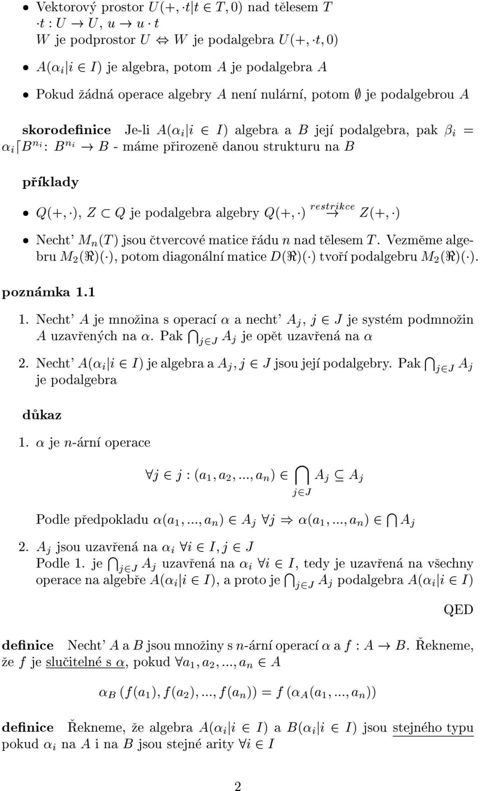 algebra a B jej podalgebra, pak i = i db ni : B ni! B - mame prirozene danou strukturu na B prklady Q(+; ), Z Q je podalgebra algebry Q(+; ) restrikce!