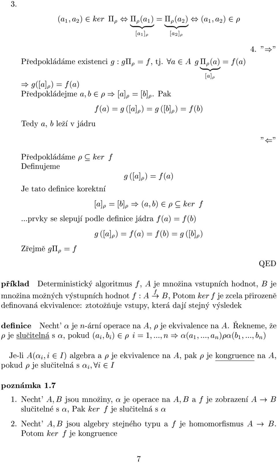 ..prvky se slepuj podle denice jadra f(a) = f(b) Zrejme g = f g ([a] ) = f(a) = f(b) = g ([b] ) prklad Deterministicky algoritmus f, A je mnozina vstupnch hodnot, B je mnozina moznych vystupnch