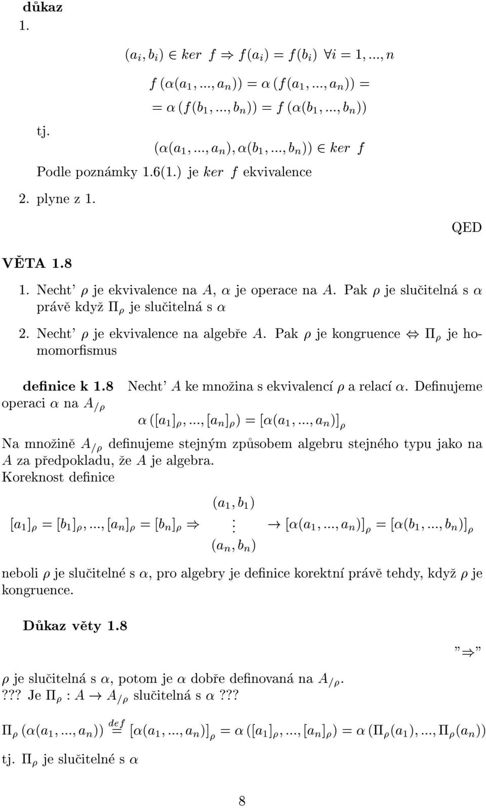 Pak je slucitelna s prave kdyz je slucitelna s 2. Necht' je ekvivalence na algebre A. Pak je kongruence, je homomorsmus denice k 1.8 operaci na A = Necht' A ke mnozina s ekvivalenc a relac.