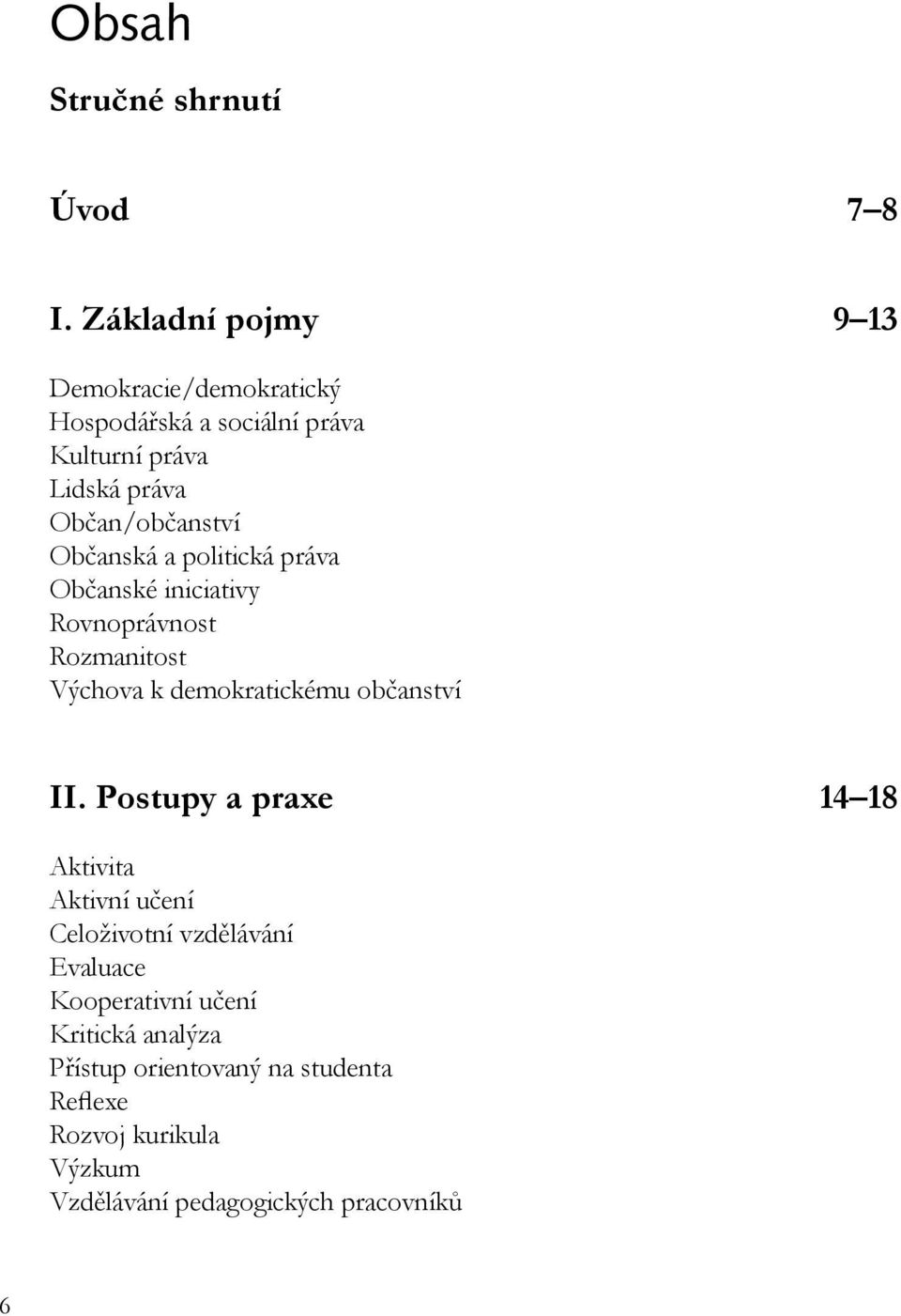 Občanská a politická práva Občanské iniciativy Rovnoprávnost Rozmanitost Výchova k demokratickému občanství II.