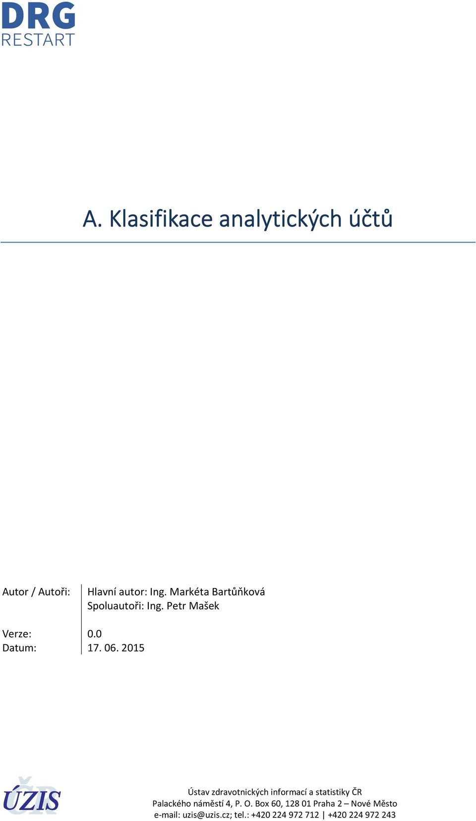 2015 Ústav zdravotnických informací a statistiky ČR Palackého náměstí 4, P. O.