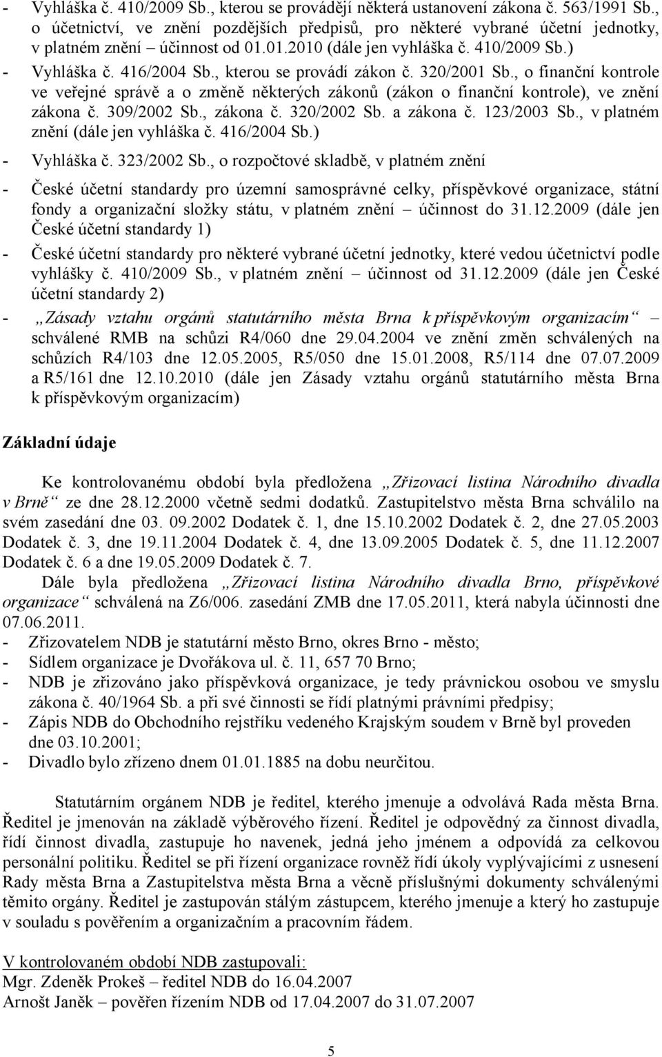 , kterou se provádí zákon č. 320/2001 Sb., o finanční kontrole ve veřejné správě a o změně některých zákonů (zákon o finanční kontrole), ve znění zákona č. 309/2002 Sb., zákona č. 320/2002 Sb.