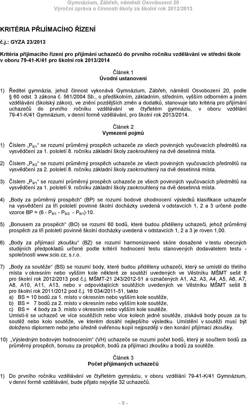 gymnázia, jehož činnost vykonává Gymnázium, Zábřeh, náměstí Osvobození 20, podle 60 odst. 3 zákona č. 561/2004 Sb.