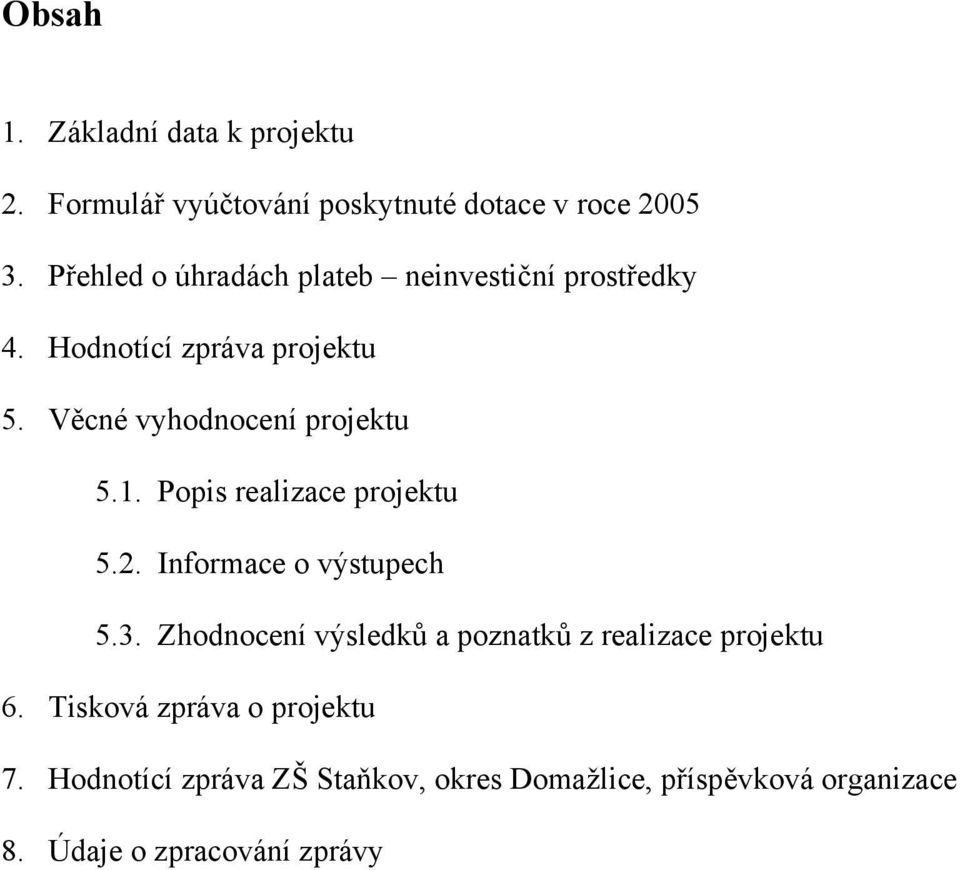 1. Popis realizace projektu 5.2. Informace o výstupech 5.3.